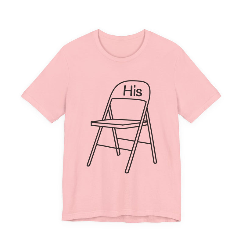 His (Lawn Chair) Brawl — T-Shirt alternate view 8: HIS (LAWN CHAIR) BRAWL in bold statement lettering. Street Talk Designs culture statement apparel.