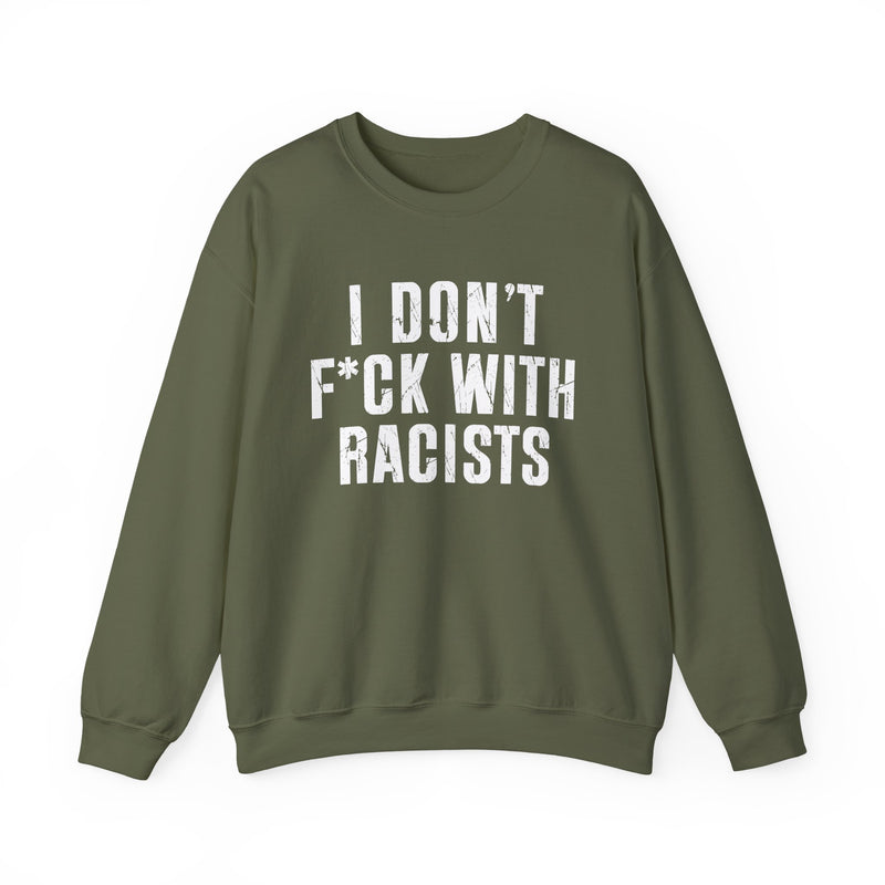 I Don't Fuck With Racists — Sweatshirt