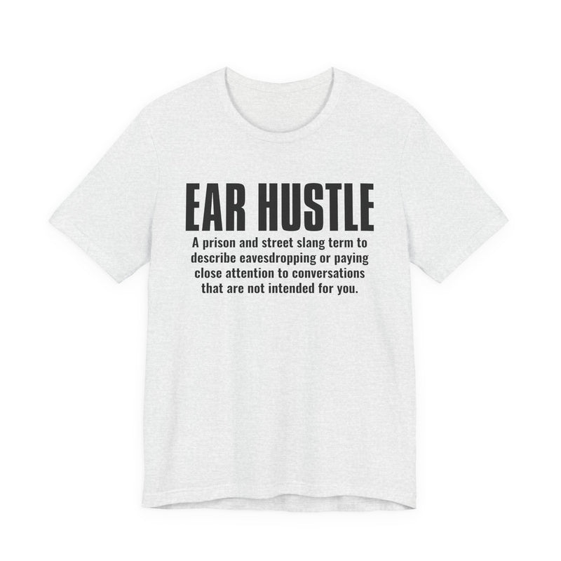 Ear Hustle — Street Slang Definition T-Shirt