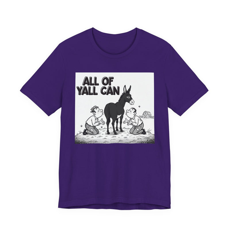 All Of Y'all Can (Kiss My Black Ass) T-Shirt