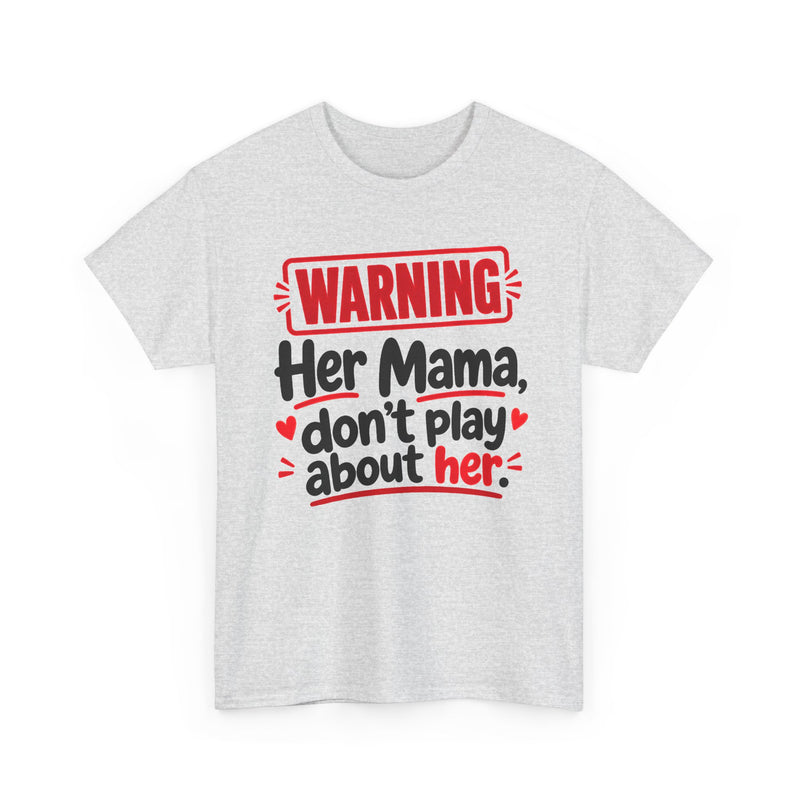 Her Mama, Don't Play About Her - Adult Parent Child T-shirt