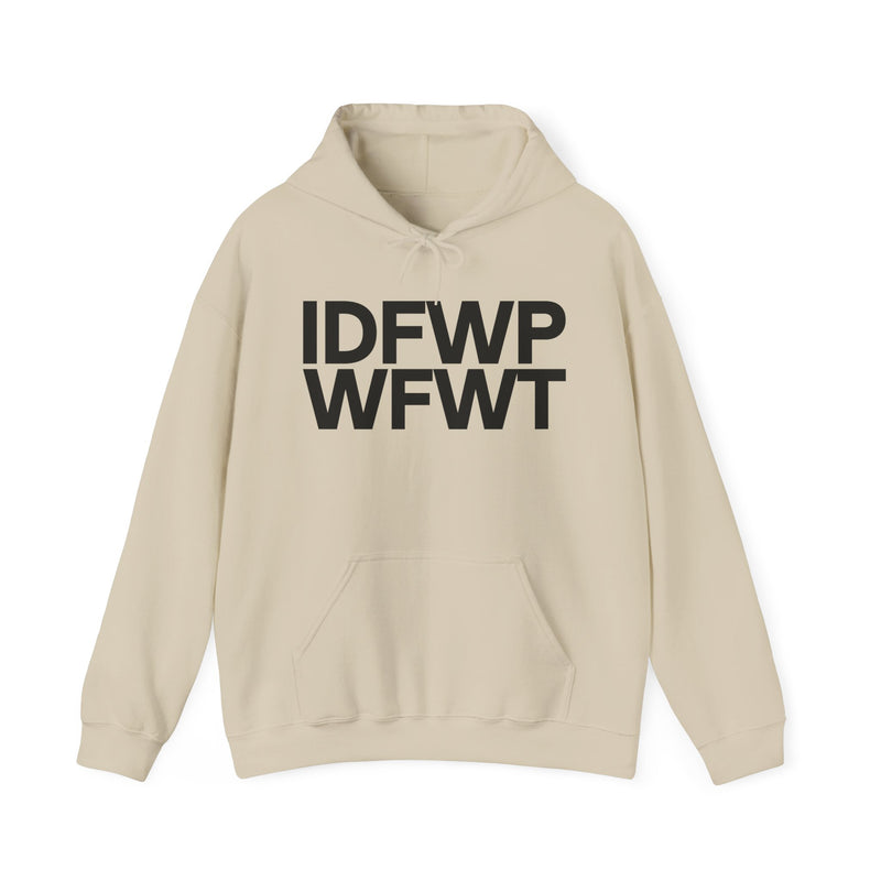 IDFWPWFWT (I Don't Fuck Wit People Who Fuck Wit Trump) — Hoodie