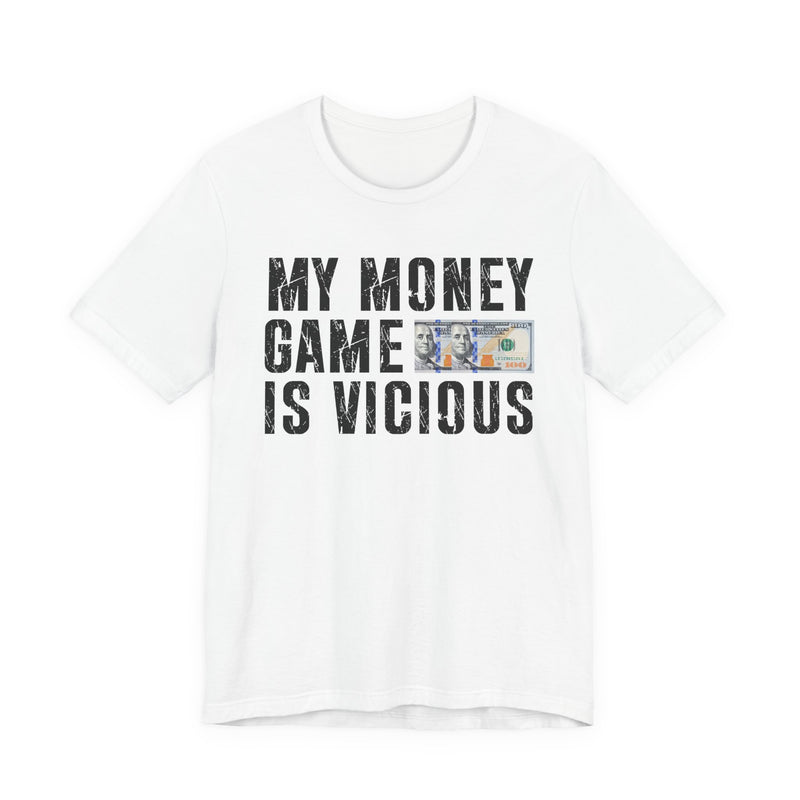 My Money Game Is Vicious — T-Shirt