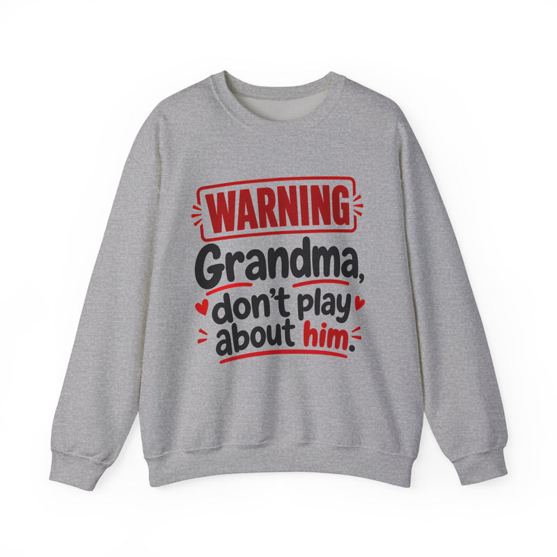 Grandma, Don't Play About Him — Funny Parent Child Sweatshirt
