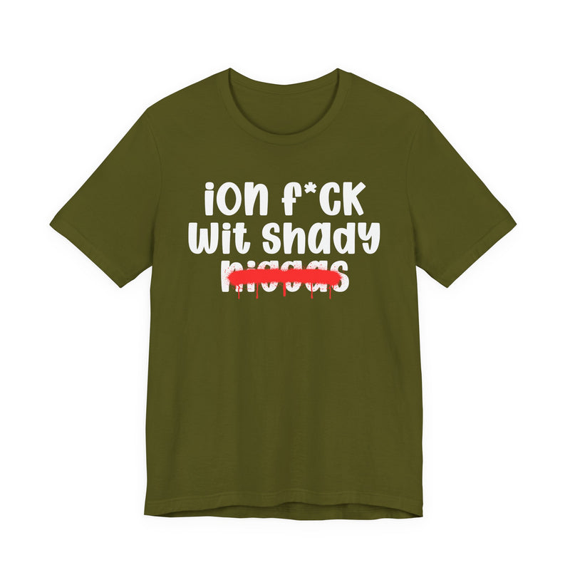 ION Fuck Wit Shady Niggas - Brutally Direct Statement Tee