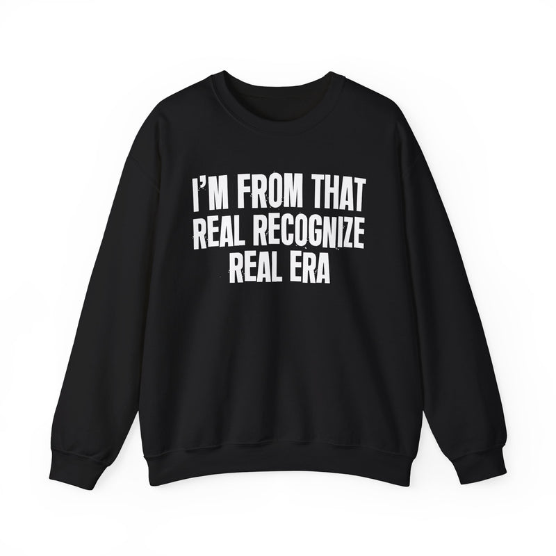 I'm From That Real Recognize Real Era