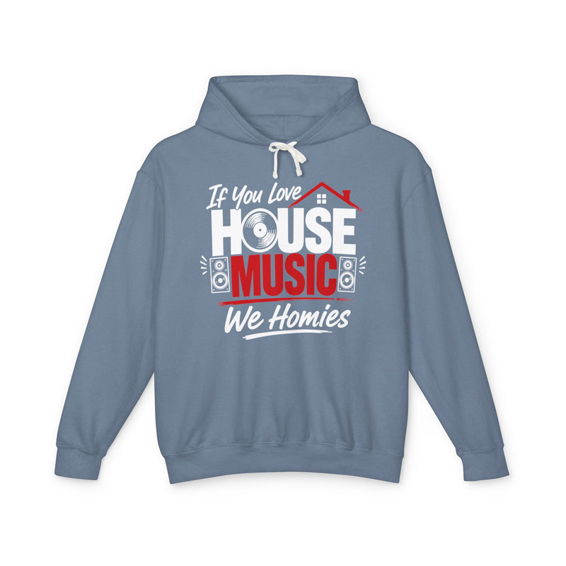 If You Love House Music We Homies - House Music Lovers Hoodie