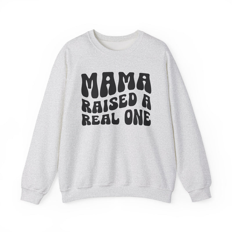 Mama Raised A Real One - Sweatshirt