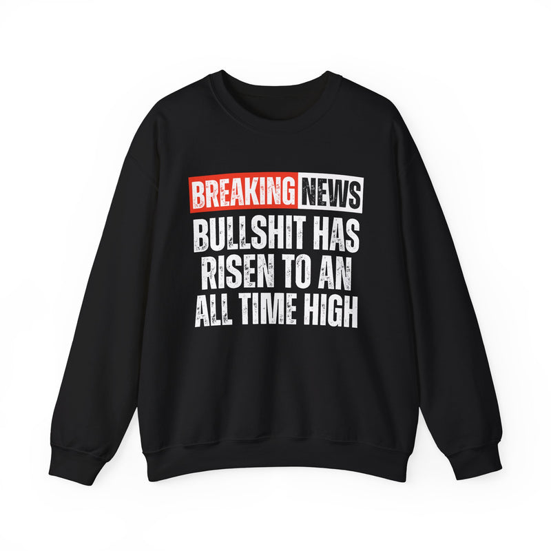 Breaking News: Bullshit Has Risen To An All Time High — Funny News Alert Sweatshirt