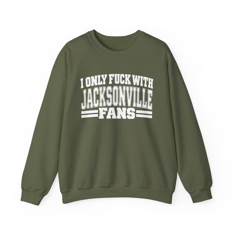 I Only Fuck With Jacksonville Fans — Bold Sport Fans Declaration Sweatshirt