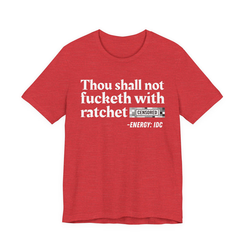 Thou Shall Not Fucketh With Ratchet Bitches T-Shirt V2