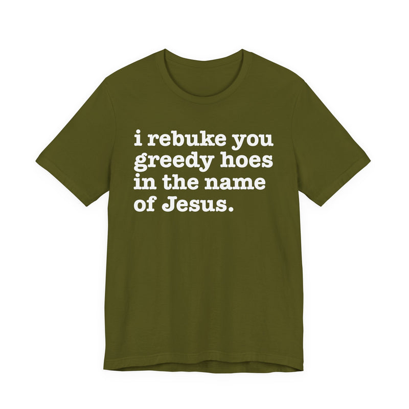 I Rebuke You Greedy Hoes In The Name Of Jesus