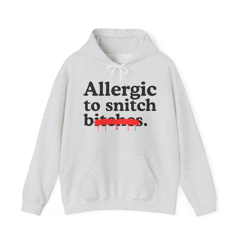 Allergic To Snitch Bitches — Sarcastic Sassy Statement Hoodie