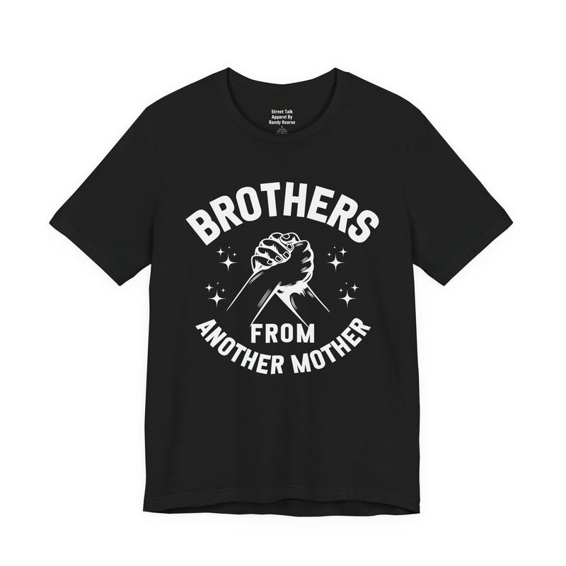 Brothers From Another Mother — Tee front view: lettering reading 'BROTHERS FROM ANOTHER MOTHER'. Street Talk Designs family statement apparel.