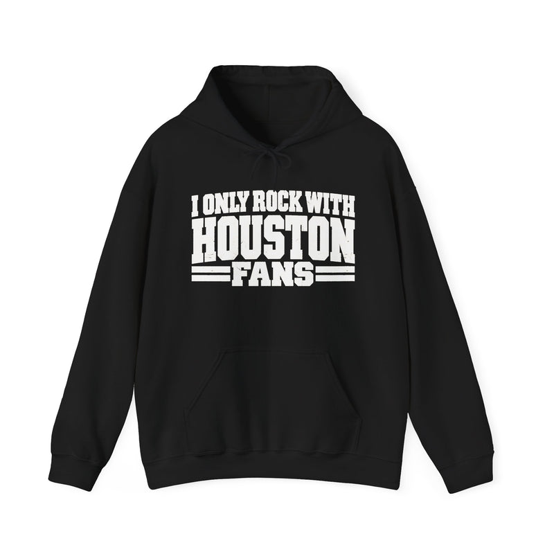 Hoodie with bubble lettering reading I ONLY ROCK WITH HOUSTON FANS, front view.