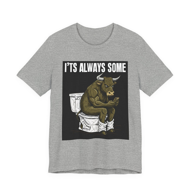 It's Always Some Bullshit — Funny Bull On Toilet With Cell Phone T-Shirt