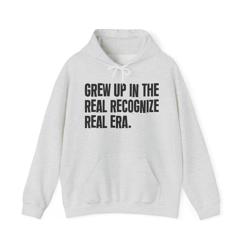 Grew Up In The Real Recognize Real Era