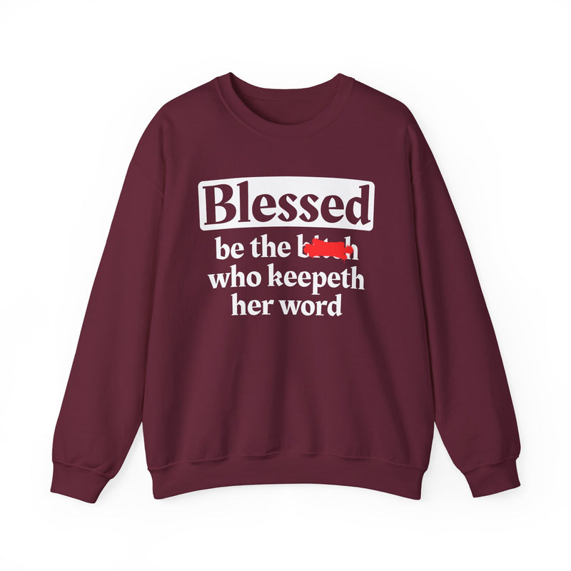 Blessed Be The Bitch Who Keepeth Her Word - Funny Inspirational Sweatshirt