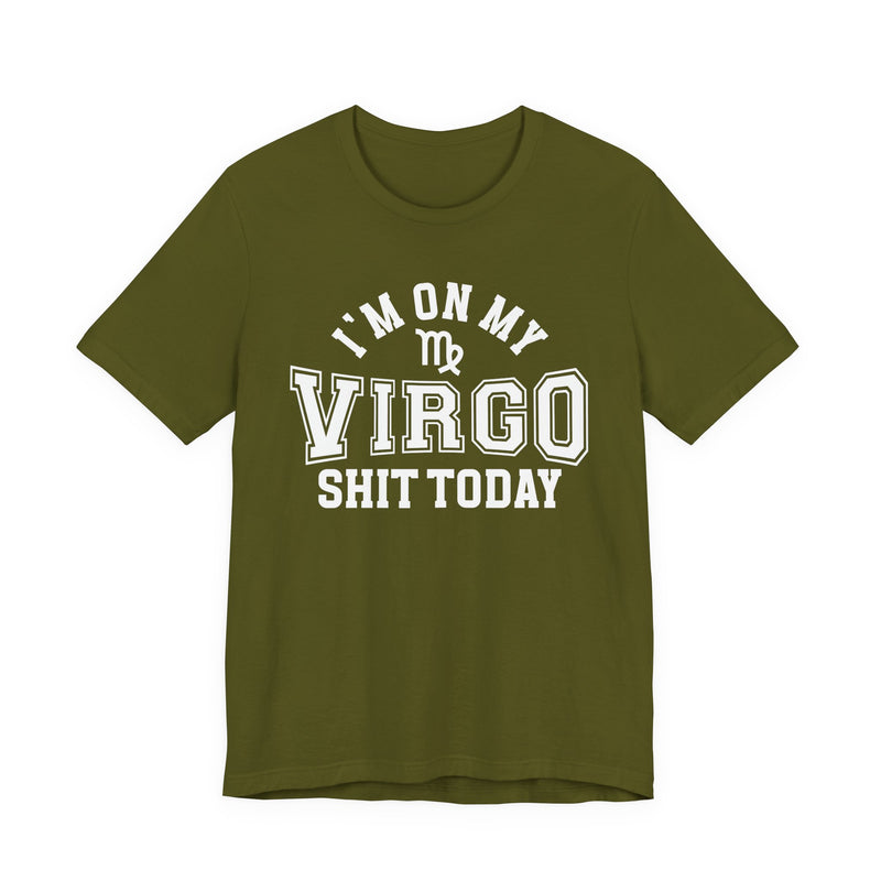 I'm On My Virgo Shit Today T-Shirt