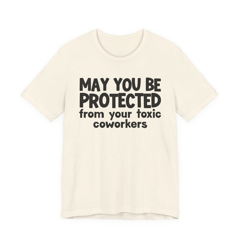 May You Be Protected From Your Toxic Coworkers - Inspirational Statement T-Shirt