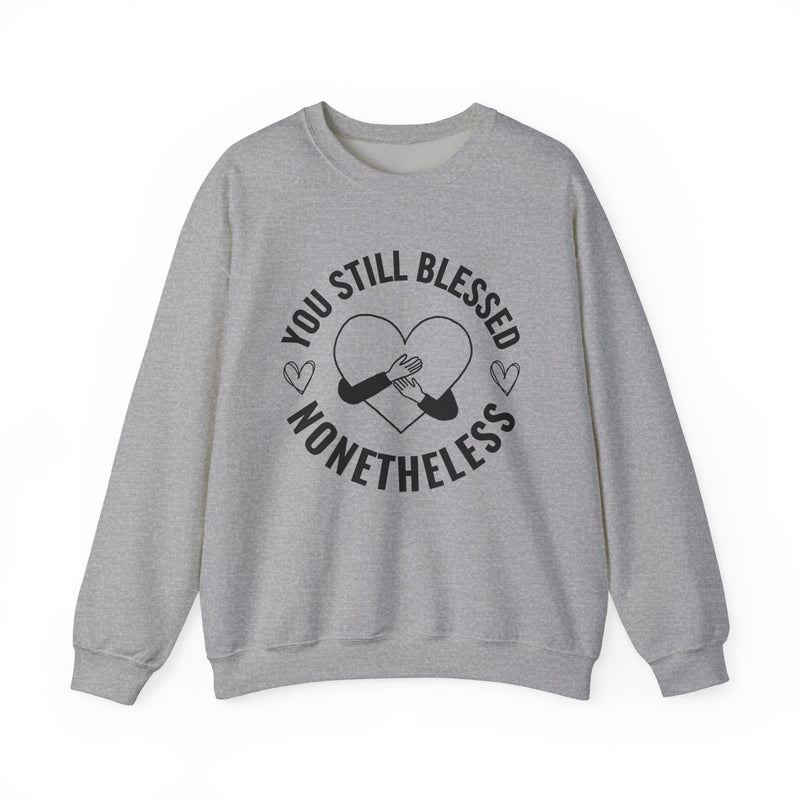 Sweatshirt with “YOU STILL BLESSED NONETHELESS (HEART)” statement print
