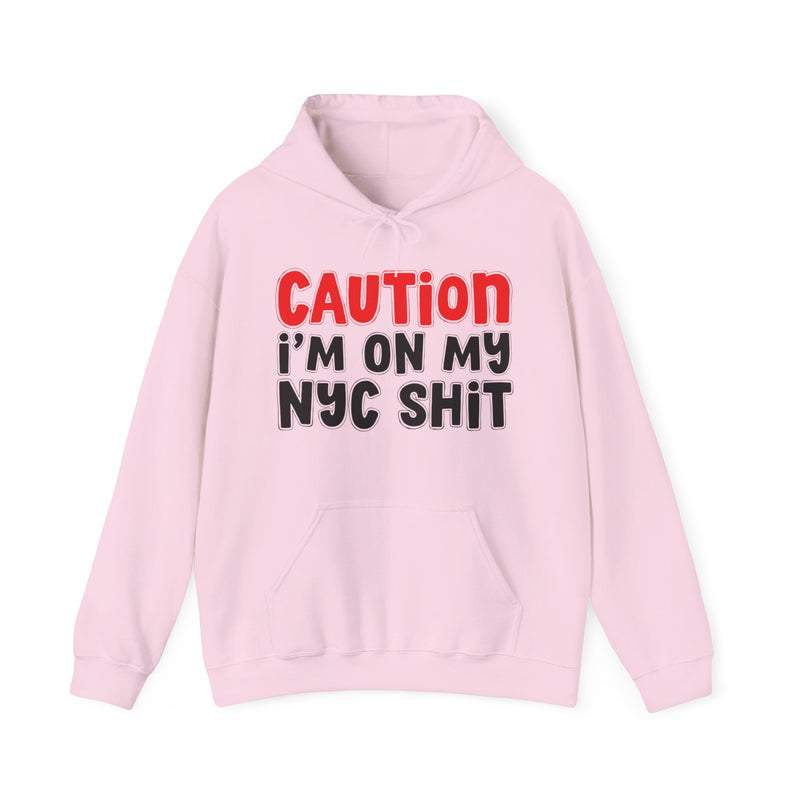 Caution I'm On My NYC Shit Hoodie – Bold City Pride Hoodie