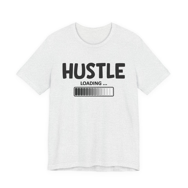 Hustle Loading —T-Shirt
