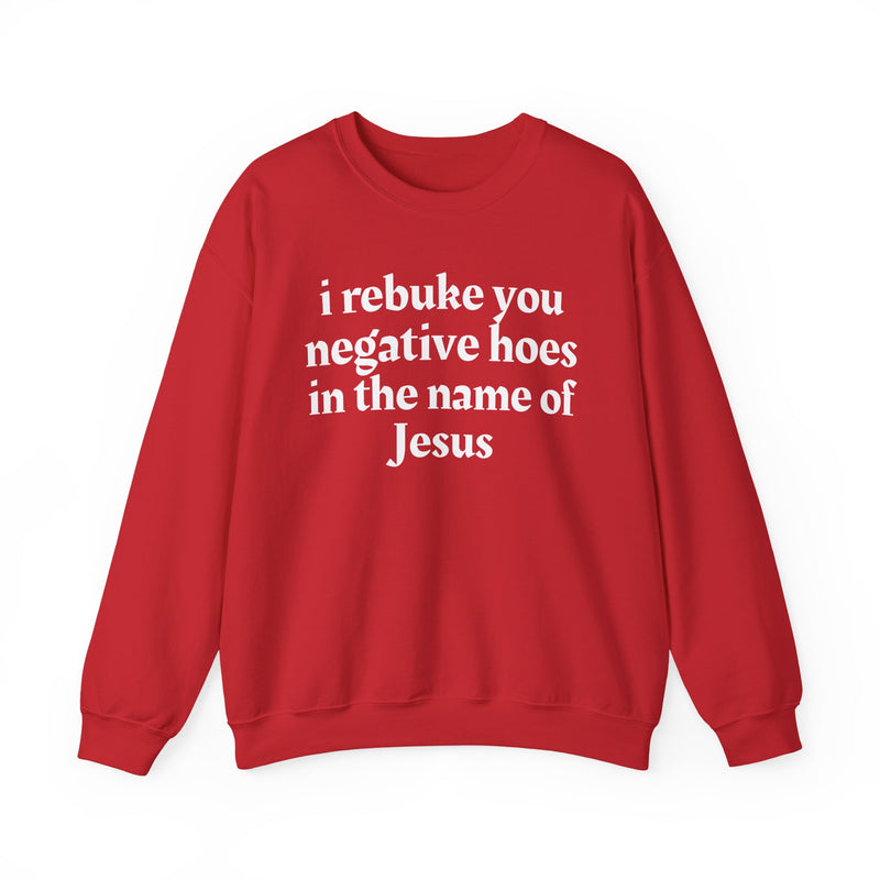 I Rebuke You Negative Hoes In The Name Of Jesus