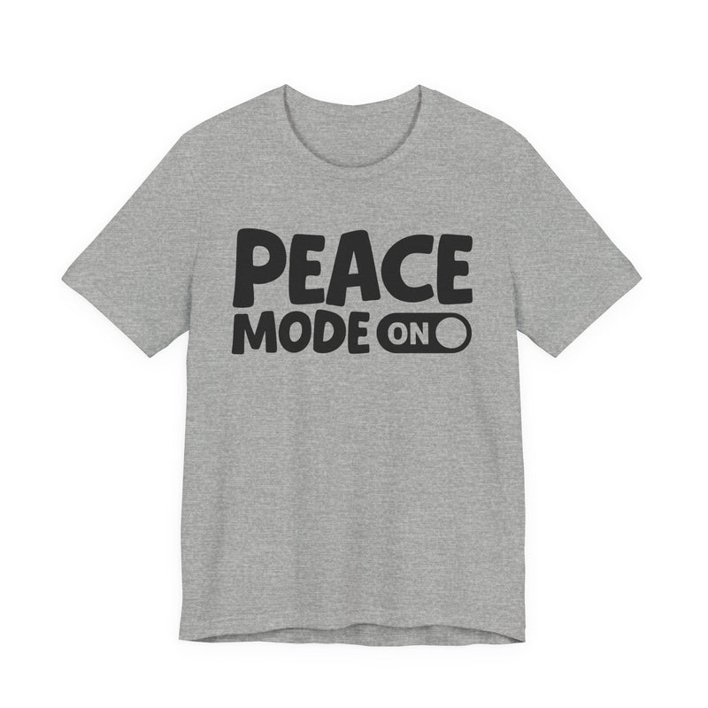 Peace Mode On — Motivational Positive Graphic T-Shirt