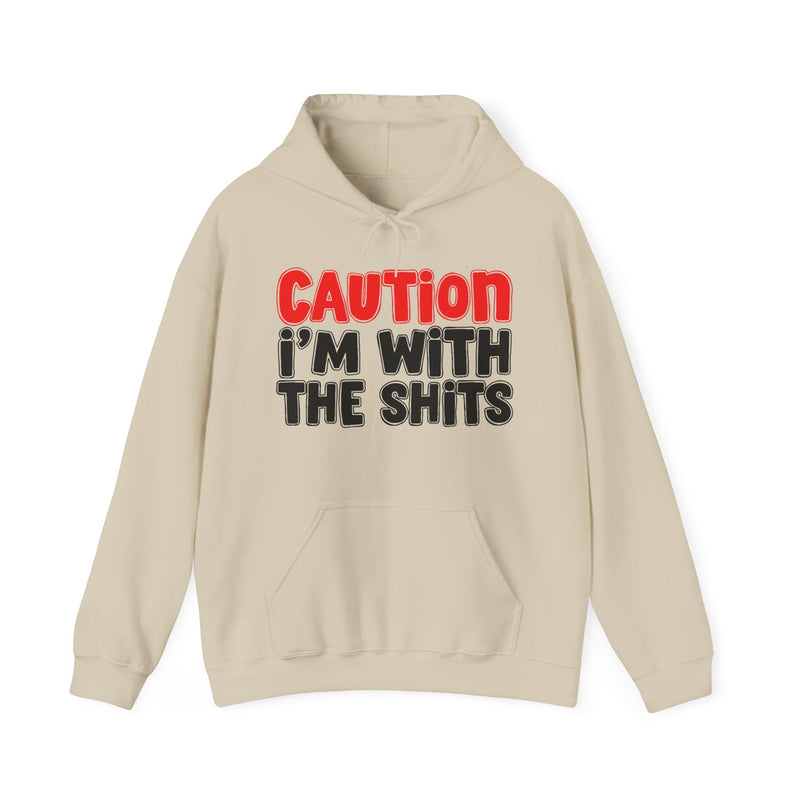Caution I'm With The Shits Hoodie – Bold Warning Declaration Hoodie
