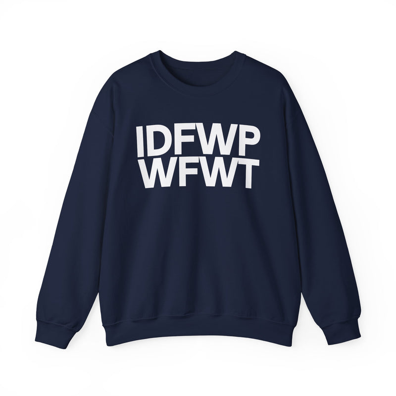 IDFWPWFWT (I Don't Fuck Wit People Who Fuck Wit Trump) — Political Sweatshirt