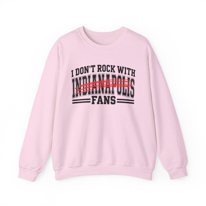 I Don't Rock With Indianapolis Fans — Sweatshirt alternate view 11: I DON'T ROCK WITH INDIANAPOLIS FANS in bold statement lettering. Street Talk Designs sports statement apparel.