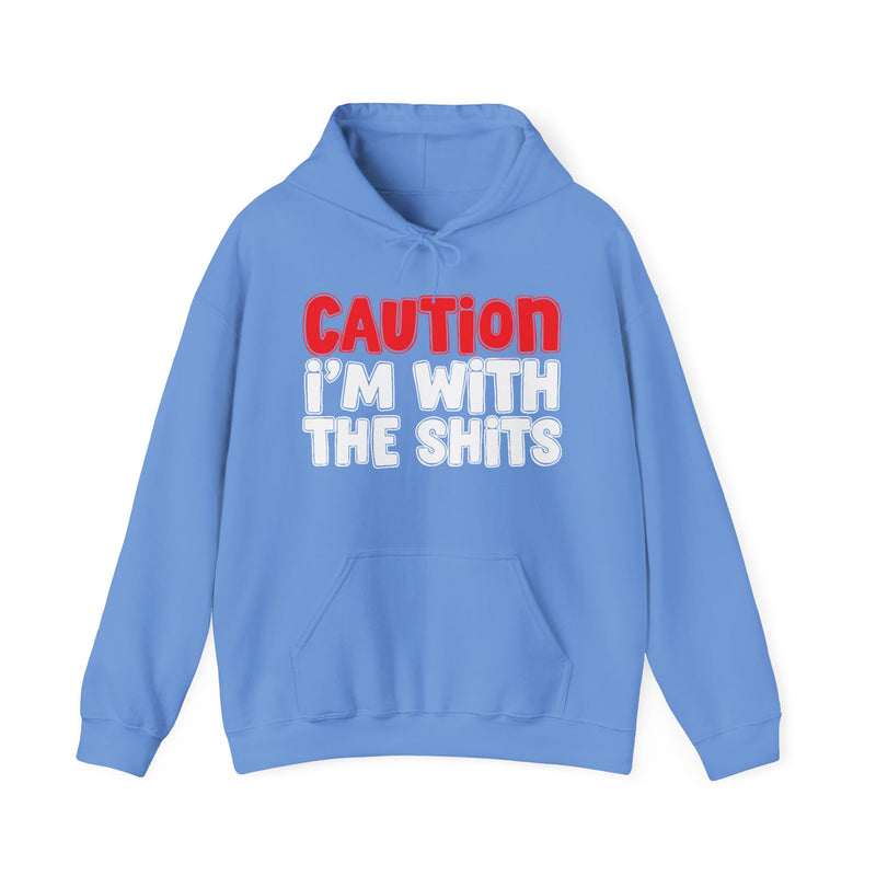 Caution I'm With The Shits Hoodie – Bold Warning Declaration Hoodie