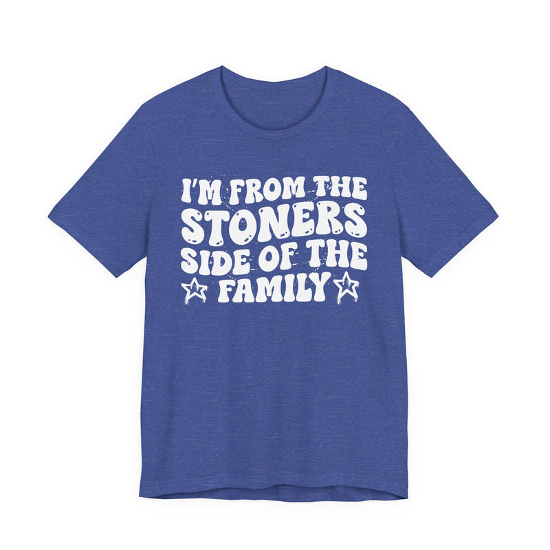 I'm From The Stoners Side of the Family — Funny Family Pride T-Shirt