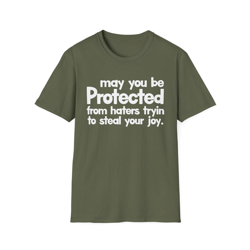 May You Be Protected From Haters Tryin To Steal Your Joy — T-Shirt alternate view 5: MAY YOU BE PROTECTED FROM HATERS TRYIN TO STEAL YOUR JOY in bold statement lettering. Street Talk Designs protection statement apparel.
