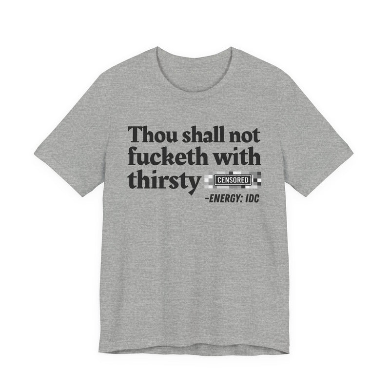 Thou Shall Not Fucketh With Thirsty Bitches