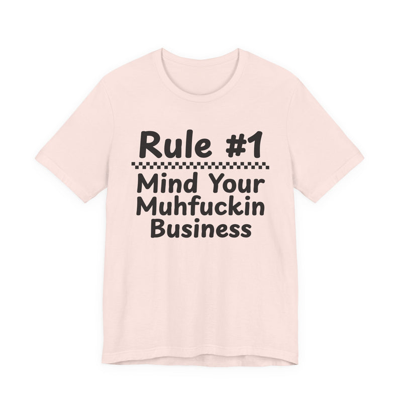 Rule #1 Mind Your Muhfuckin Business — Funny Back In The Days T-Shirt