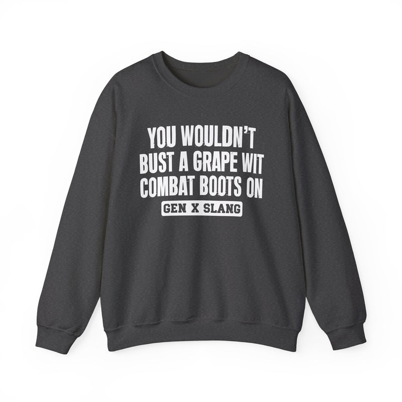 Gen X Slang Sweatshirt — You Wouldn't Bust A Grape Wit Combat Boots On