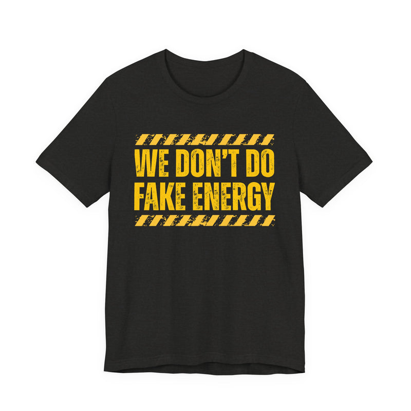 We Don't Do Fake Energy-Couples Boundary T-shirt