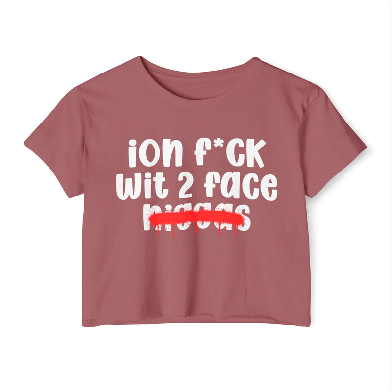 ION Fuck Wit 2 Face Niggas - Brutally Direct Statement Crop-top