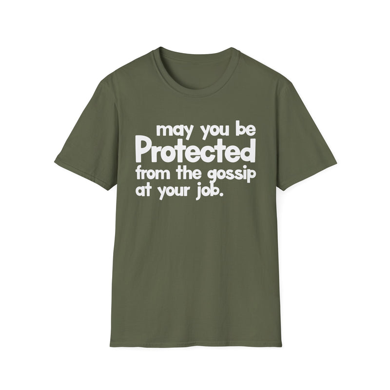 May You Be Protected From The Gossip At Your Job — T-Shirt alternate view 5: MAY YOU BE PROTECTED FROM THE GOSSIP AT YOUR JOB in bold statement lettering. Street Talk Designs protection statement apparel.