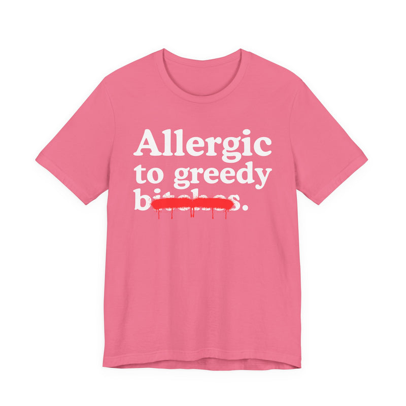 Allergic To Greedy Bitches