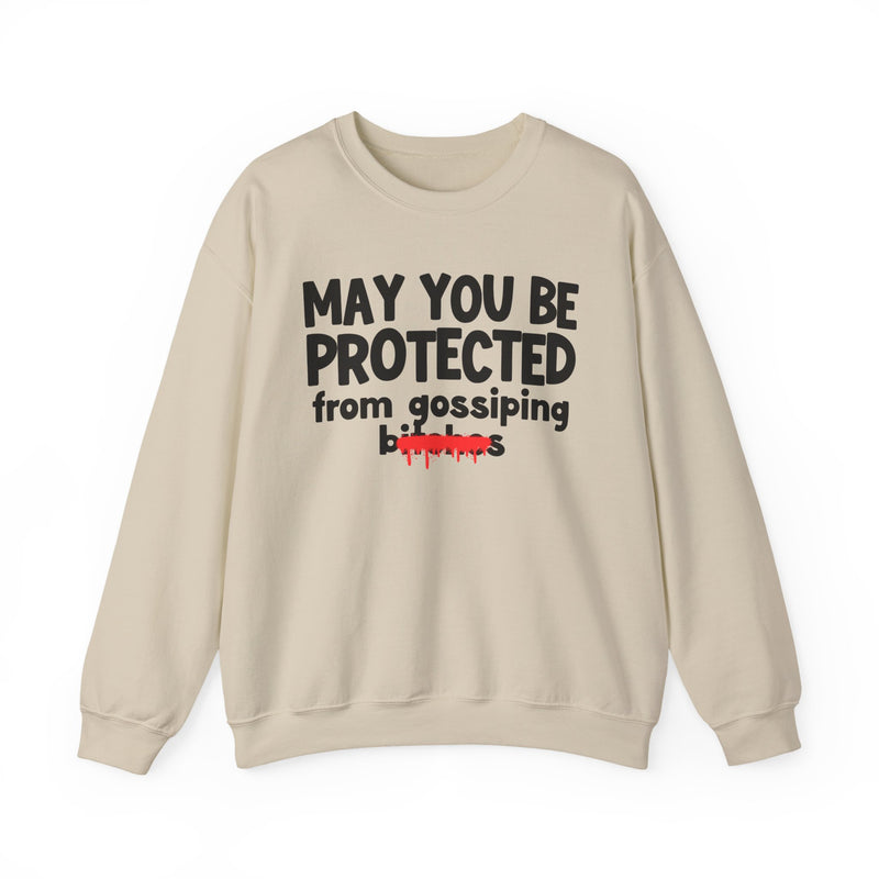 May You Be Protected From Gossiping Bitches — Funny Protection Statement Sweatshirt