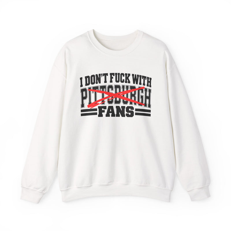 Sweatshirt with bold bubble lettering reading "I DON'T FUCK WITH PITTSBURGH FANS", straight-on front view.