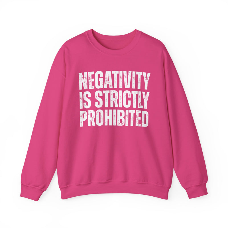 Negativity Is Strictly Prohibited — Positive Statement Sweatshirt