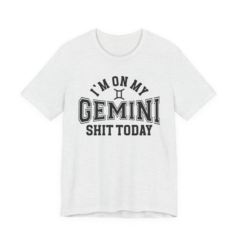I'm On My Gemini Shit Today T-Shirt