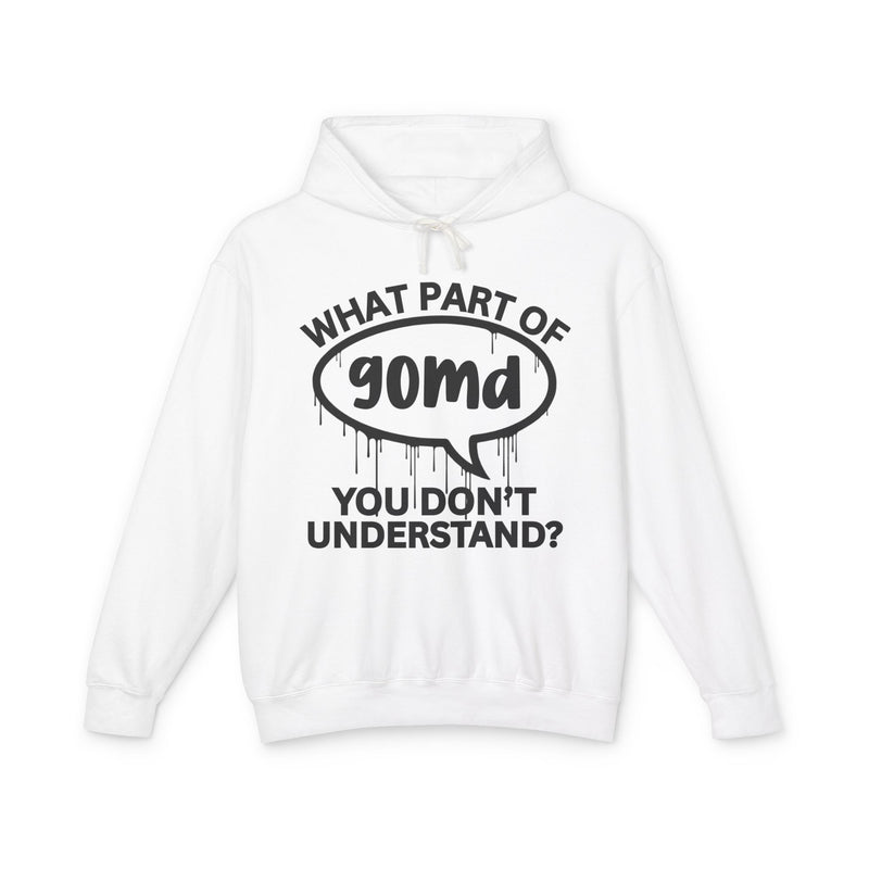 What Part of GOMD You Don't Understand? Bold Statement Hoodie