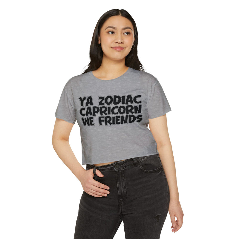 Ya Zodiac Capricorn We Friends - Fun Zodiac Sign Crop Top