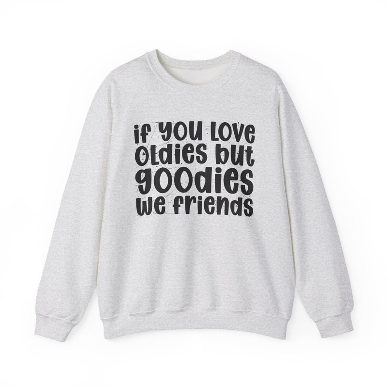 If You Love Oldies But Goodies We Friends — Reggaeton Fan Sweatshirt
