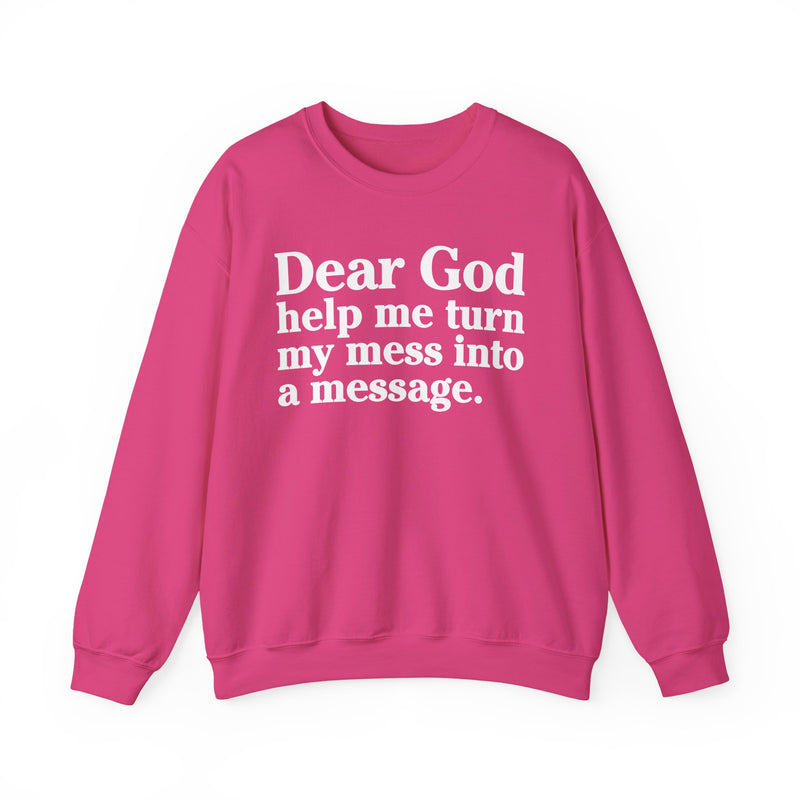 Dear God Help Me Turn My Mess Into A Message — Positive Christian Sweatshirt